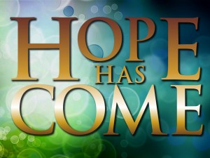 Hope Has Come - Advent 2013